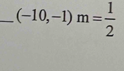 (-10,-1)m= 1/2 