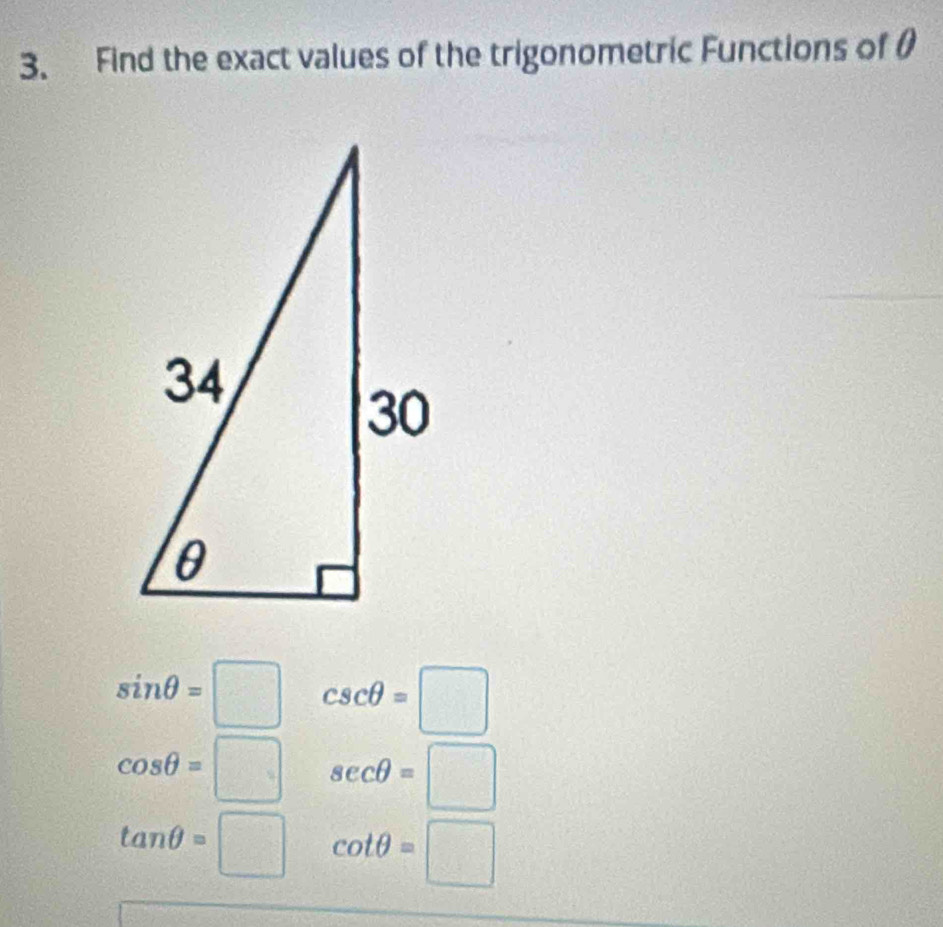 Find the exact values of the trigonometric Functions of
sin θ =□ csc θ =□
cos θ =□ sec θ =□
tan θ =□ cot θ =□