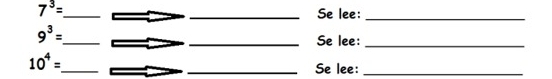 7^3=
_Se lee:_
9^3= _ _Se lee:_
10^4=
_ 
_Se lee:_