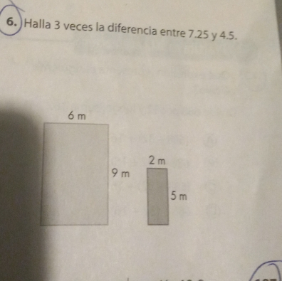 )Halla 3 veces la diferencia entre 7.25 y 4.5.