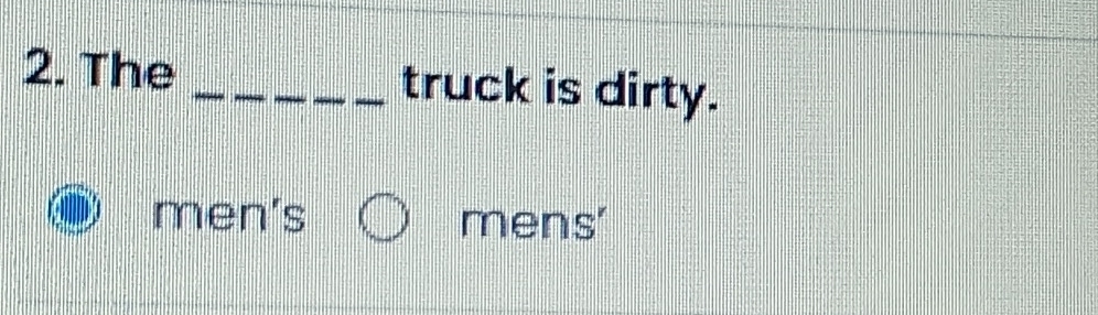 The _truck is dirty.
men's mens'