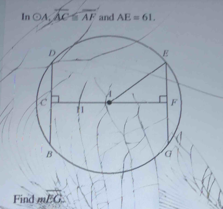 Inodot A,AC≌ overline AF and AE=61,
Find mwidehat EG