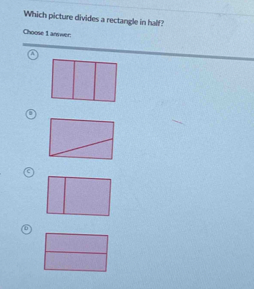 Which picture divides a rectangle in half? 
Choose 1 answer: 
a