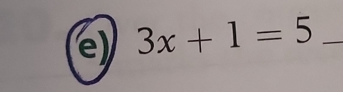 3x+1=5 _