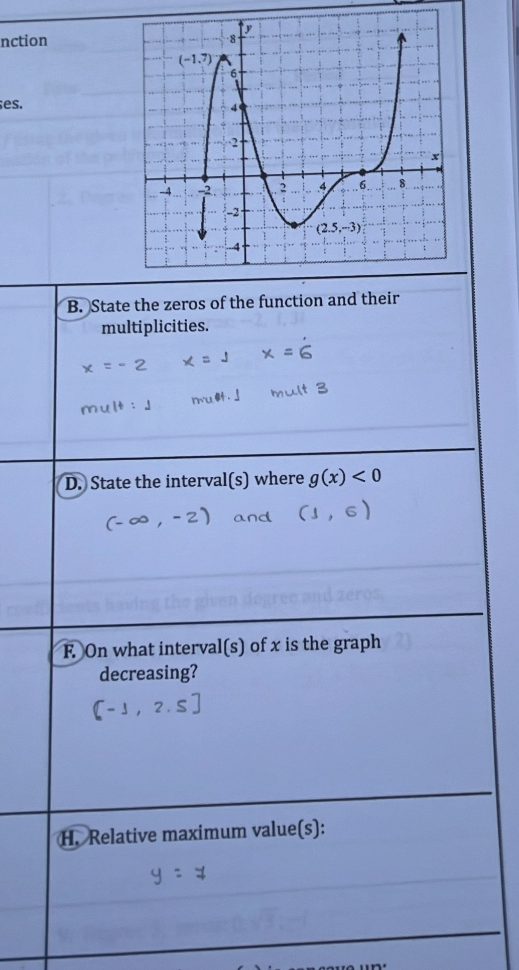 nction
es.
B. State the zeros of the function and their
multiplicities.
D. State the interval(s) where g(x)<0</tex>
F. On what interval(s) of x is the graph
decreasing?
H. Relative maximum value(s):