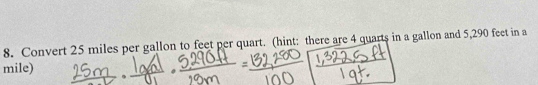 Convert 25 miles per gallon to feet per quart. (hint: there are 4 quarts in a gallon and 5,290 feet in a
mile)