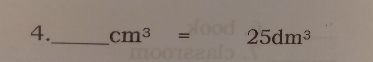 4._
cm^3=25dm^3