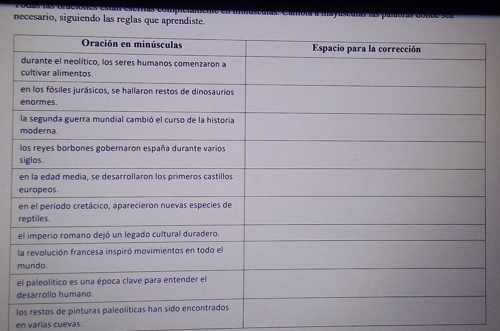 Fodas las craciones estan escrtas compietame musculas. Cambia a mayuscuías las palabras donde sea 
necesario, siguiendo las reglas que aprendiste. 
en varias cuevas.