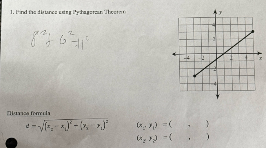 Find the distance using Pythagorean Theorem 
Distance formula
d=sqrt((x_2)-x_1)^2+(y_2-y_1)^2 (x_1,y_1)=(,)
(x_2,y_2)= ,)