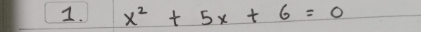 x^2+5x+6=0