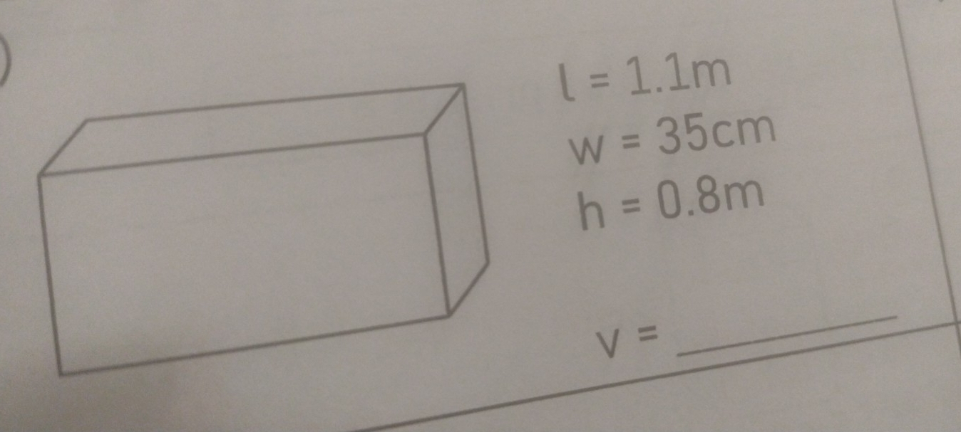 l=1.1m
W=35cm
h=0.8m
V=
_