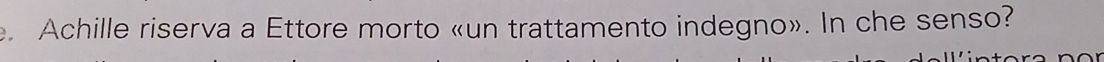Achille riserva a Ettore morto «un trattamento indegno». In che senso?