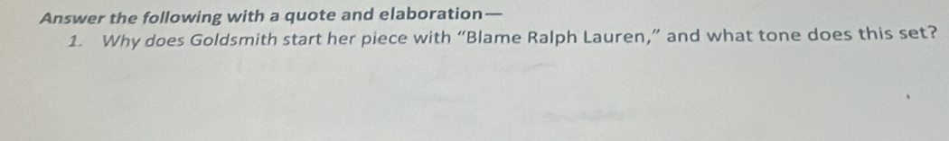 Answer the following with a quote and elaboration— 
1. Why does Goldsmith start her piece with “Blame Ralph Lauren,” and what tone does this set?