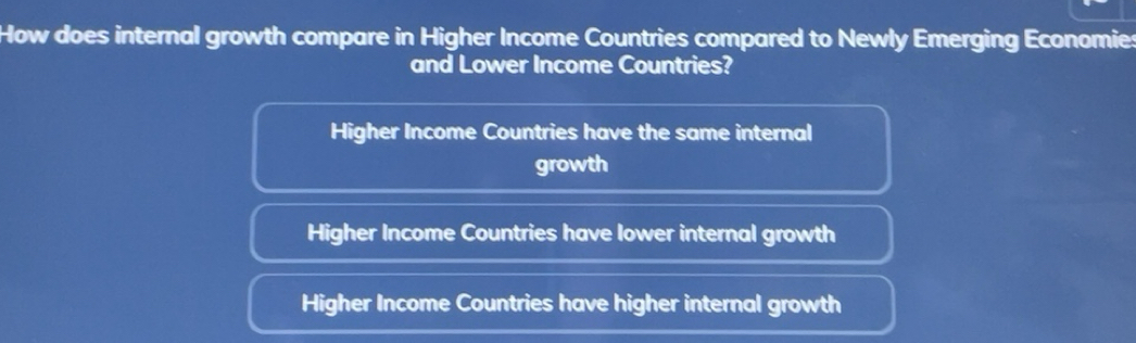 Solved: How does internal growth compare in Higher Income Countries ...