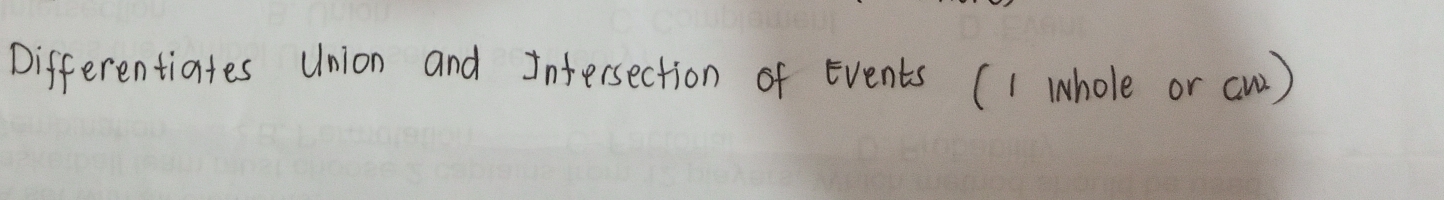 Differentiates Union and Intersection of Events (1 whole or cw)