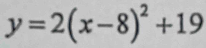 y=2(x-8)^2+19