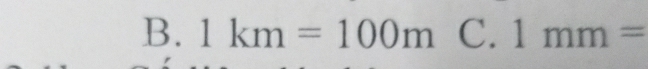 1km=100m C. 1mm=