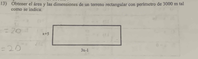 Obtener el área y las dimensiones de un terreno rectangular con perímetro de 3000 m tal
como se indica: