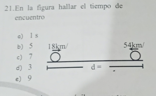 En la figura hallar el tiempo de
encuentro
a) l s
b 5
c 7
d 3
e  9