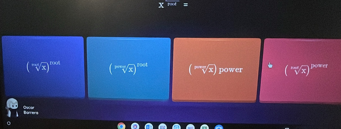 X^(overline root)=
(sqrt[n](x))^100t
(sqrt[power](x))^root
(sqrt[power](x)) power
(sqrt[nxd](x))^power
Oscar 
Barrera