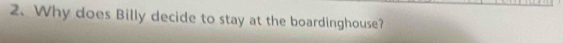 Why does Billy decide to stay at the boardinghouse?