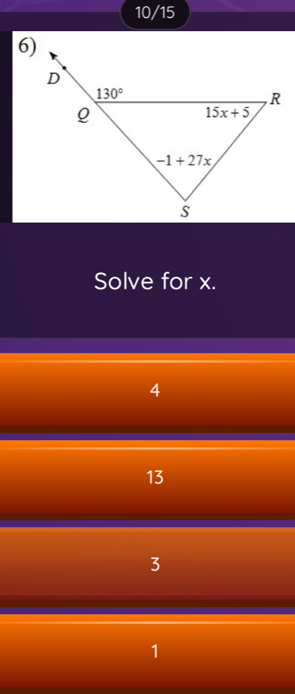 10/15
6)
Solve for x.
4
13
3
1