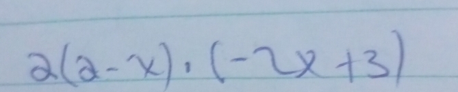 2(2-x)· (-2x+3)