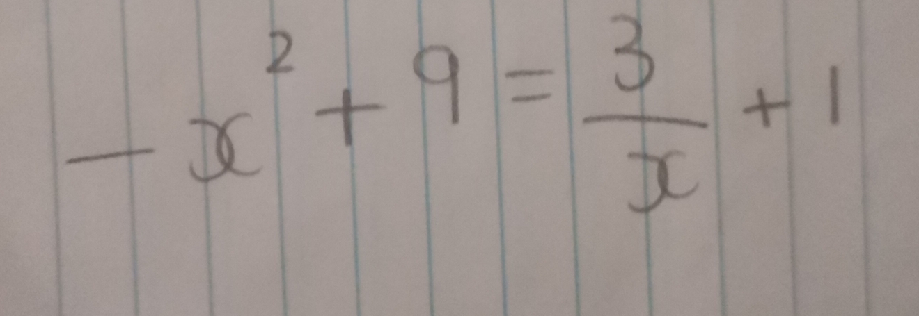 -x^2+9= 3/x +1