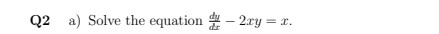 Solve the equation  dy/dx -2xy=x.