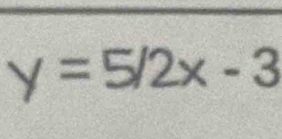 y=5/2x-3