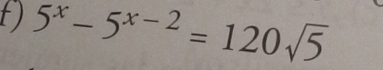 5^x-5^(x-2)=120sqrt(5)