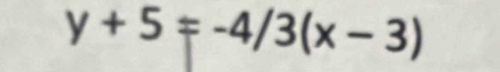 y+5=-4/3(x-3)