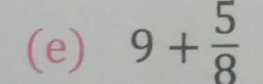 9+ 5/8 