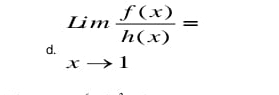 limlimits _xto 1 f(x)/h(x) =