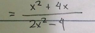 = (x^2+4x)/2x^2-4 