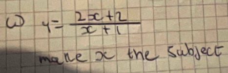 y= (2x+2)/x+1 
mane x the subject