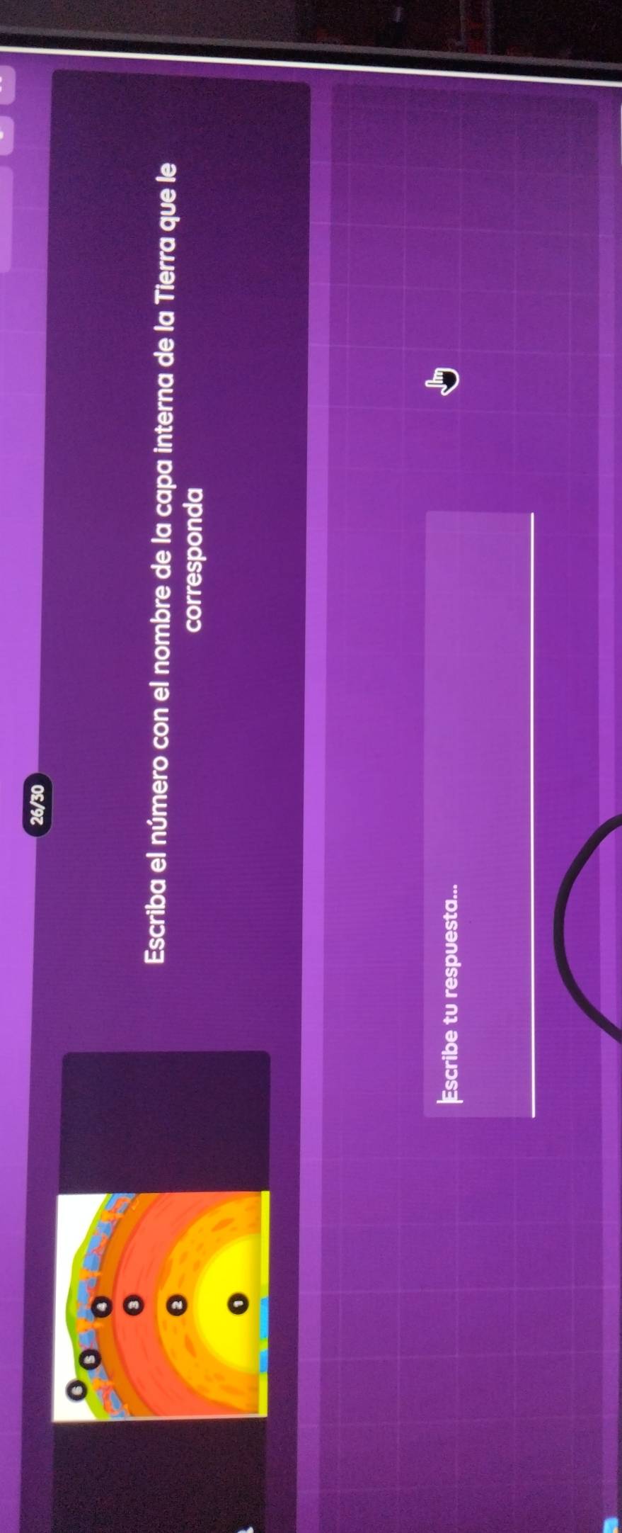 26/30 
Escriba el número con el nombre de la capa interna de la Tierra que le 
corresponda 
Escribe tu respuesta...