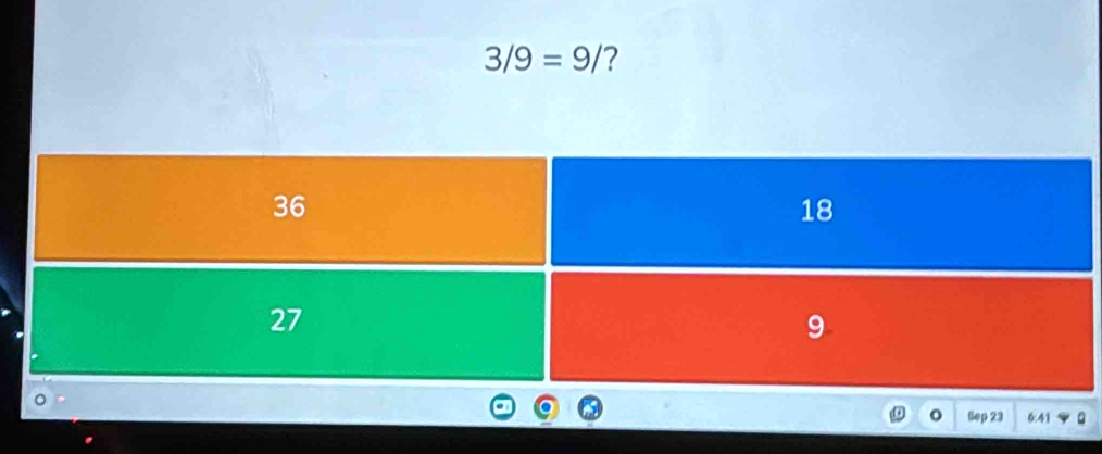 3/9=9/ ? 
。 Sep 23 6.41 。