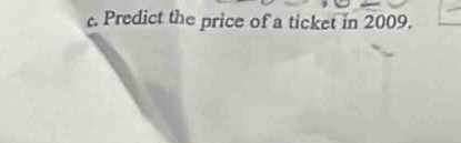 Predict the price of a ticket in 2009.