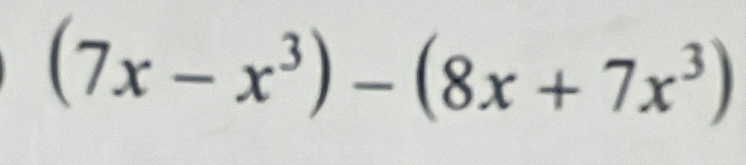 (7x-x^3)-(8x+7x^3)