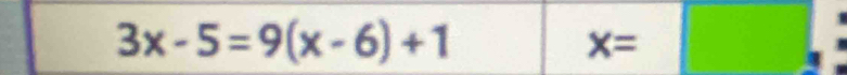 3x-5=9(x-6)+1
x=