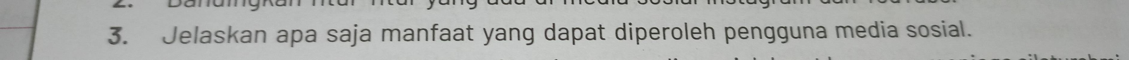 Jelaskan apa saja manfaat yang dapat diperoleh pengguna media sosial.