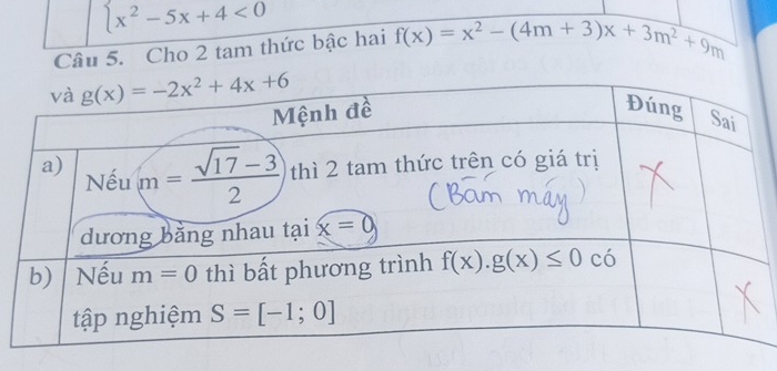 beginarrayl x^2-5x+4<0endarray.
Câu 5. Cho 2 tam thức bậc hai f(x)=x^2-(4m+3)x+3m^2+9m