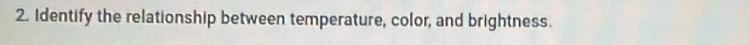 Identify the relationship between temperature, color, and brightness.