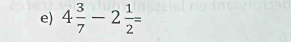 4 3/7 -2 1/2 =