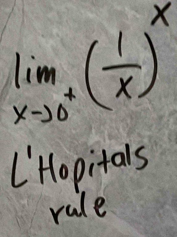 limlimits _xto 0^+( 1/x )^x
(Hopitals 
rule