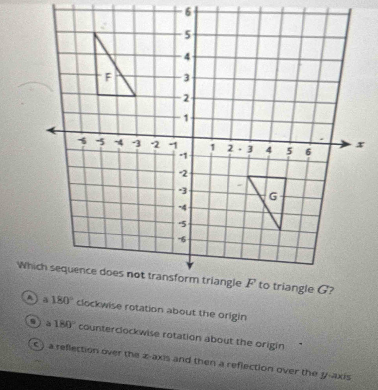 clockwise rotation about the origin
ja 180° counterclockwise rotation about the origin
c ) a reflection over the z-axis and then a reflection over the y-axis