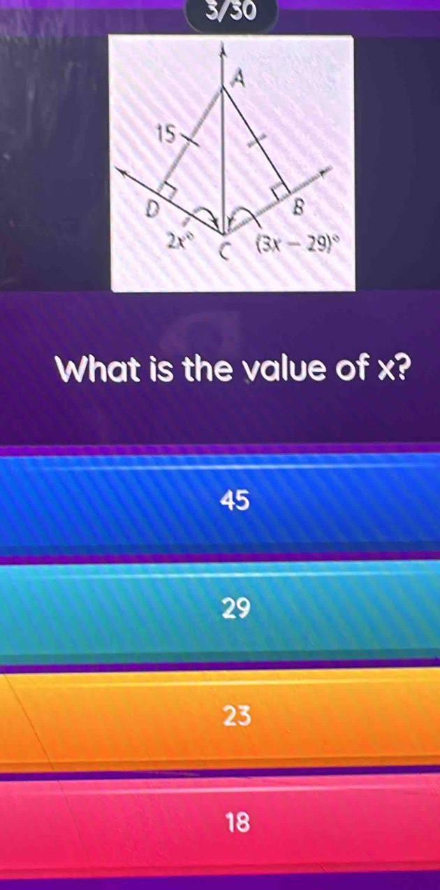 3/30
What is the value of x?
45
29
23
18