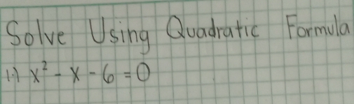 Solve Using Quadratic Formula 
11 x^2-x-6=0