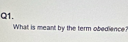 What is meant by the term obedience?
